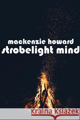 Strobelight Mind MacKenzie Howard 9780359217151 Lulu.com - książka