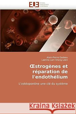 Strogenes Et Reparation de L'Endothelium Alain-Pierre Gadeau Laetitia La 9786131507960 Editions Universitaires Europeennes - książka