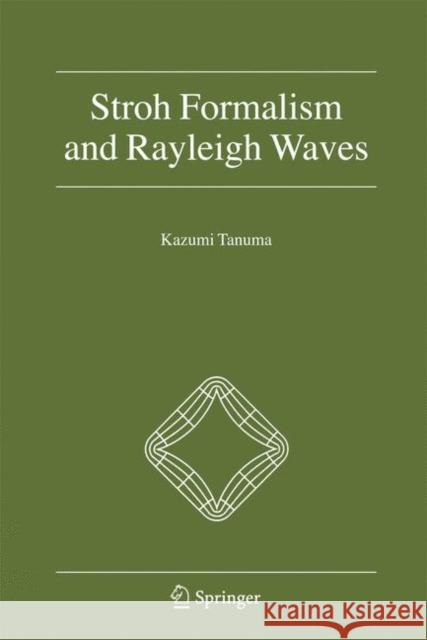 Stroh Formalism and Rayleigh Waves Kazumi Tanuma 9789048176229 Springer - książka