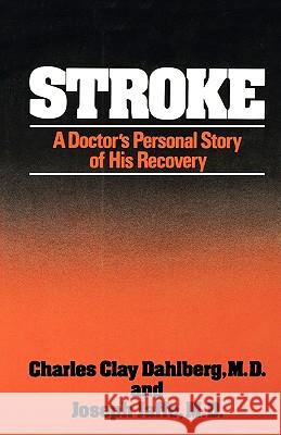 Stroke: A Doctor's Personal Story of His Recovery Charles Clay Dahlberg, MD, Joseph Jaffe 9780393336733 WW Norton & Co - książka