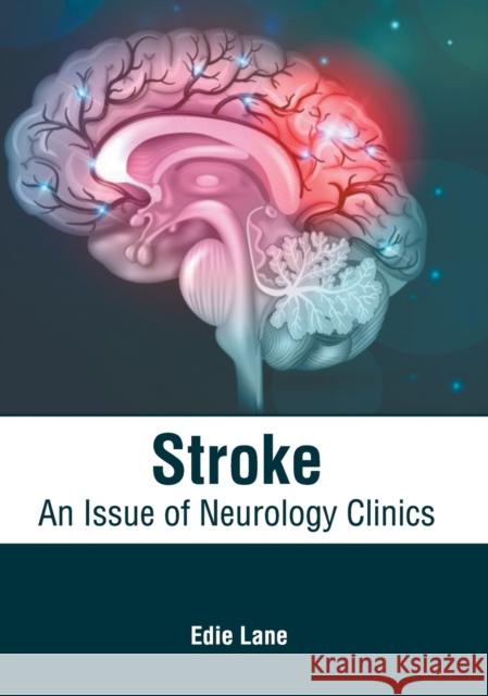 Stroke: An Issue of Neurology Clinics Edie Lane 9781639273294 American Medical Publishers - książka