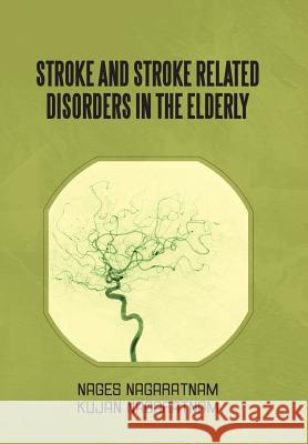 Stroke and Stroke Related Disorders in the Elderly Nages Nagaratnam Kujan Nagaratnam 9781483612577 Xlibris Corporation - książka