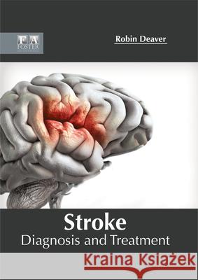 Stroke: Diagnosis and Treatment Robin Deaver 9781632425133 Foster Academics - książka