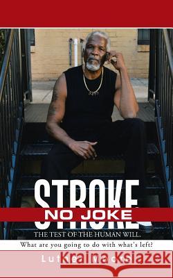 Stroke No Joke: What are you going to do with what's left? Moore, Luther 9781491773468 iUniverse - książka
