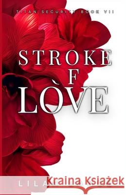 Stroke of Love (Special Edition): Titan Security Book VII Lilah Lance 9781968533281 Lilah Lance - książka