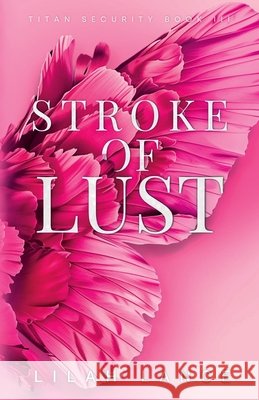 Stroke of Lust (Kellan's Edition): Titan Security Series Book III Lilah Lance 9781968533359 Lilah Lance - książka