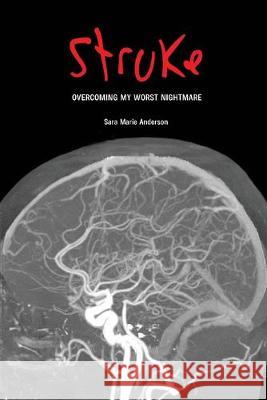 Stroke: Overcoming My Worst Nightmare Sara Marie Anderson 9780990908630 Global Touchstones - książka