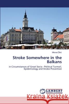 Stroke Somewhere in the Balkans Zikic, Milorad 9786139837984 LAP Lambert Academic Publishing - książka