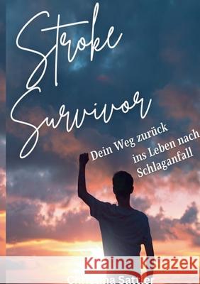 Stroke Survivor: Dein Weg zur?ck ins Leben nach Schlaganfall Christina Sattler 9783758388279 Bod - Books on Demand - książka