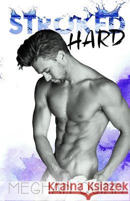 Stroked Hard Meghan Quinn 9781539645429 Createspace Independent Publishing Platform - książka