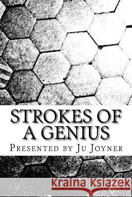 Strokes Of A Genius: My Thoughts My Words My Inspiration Joyner, Ju 9781484170953 Createspace Independent Publishing Platform - książka