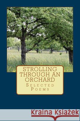 Strolling Through an Orchard: Selected Poems Joseph E. Pluta 9781533555304 Createspace Independent Publishing Platform - książka