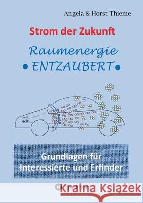 Strom der Zukunft: Raumenergie entzaubert Angela Und Horst Thieme 9783347299177 Tredition Gmbh - książka