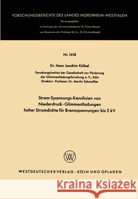 Strom-Spannungs-Kennlinien von Niederdruck-Glimmentladungen hoher Stromdichte für Brennspannungen bis 5 kV Kölbel, Hans Joachim 9783663039129 Vs Verlag Fur Sozialwissenschaften - książka