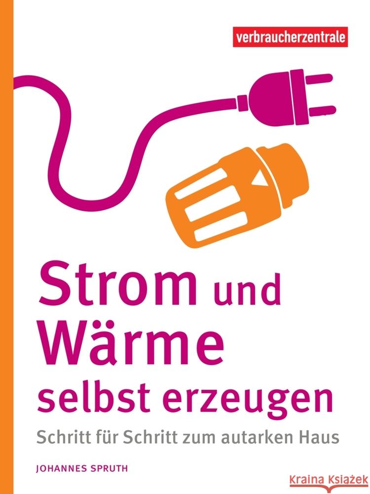 Strom und Wärme selbst erzeugen Spruth, Johannes 9783863361815 Verbraucher-Zentrale Nordrhein-Westfalen - książka