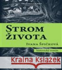Strom života Ivana Špičková 9788087998090 Millennium Publishing - książka