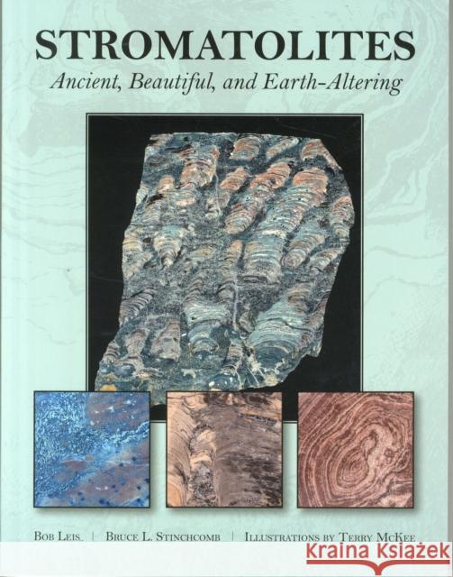 Stromatolites: Ancient, Beautiful, and Earth-Altering R. J. Leis Bruce L. Stinchcomb Terry McKee 9780764348976 Schiffer Publishing Ltd - książka