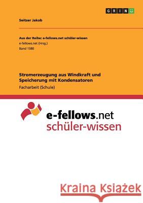 Stromerzeugung aus Windkraft und Speicherung mit Kondensatoren Seitzer Jakob 9783668107618 Grin Verlag - książka