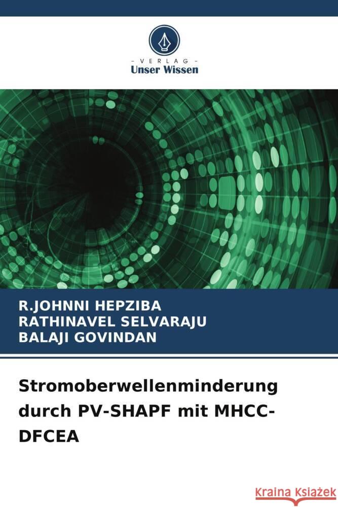 Stromoberwellenminderung durch PV-SHAPF mit MHCC-DFCEA HEPZIBA, R.JOHNNI, SELVARAJU, RATHINAVEL, GOVINDAN, BALAJI 9786208627980 Verlag Unser Wissen - książka