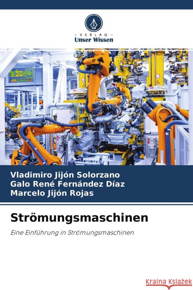 Strömungsmaschinen Jijón Solorzano, Vladimiro, Fernández Díaz, Galo René, Jijón Rojas, Marcelo 9786204607924 Verlag Unser Wissen - książka