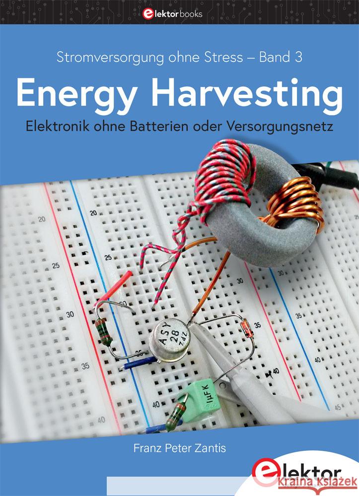 Stromversorgung ohne Stress / Energy Harvesting Zantis, Franz Peter 9783895764547 Elektor-Verlag - książka