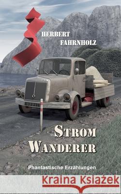 Stromwanderer: Phantastische Erzählungen Herbert Fahrnholz 9783750469013 Books on Demand - książka