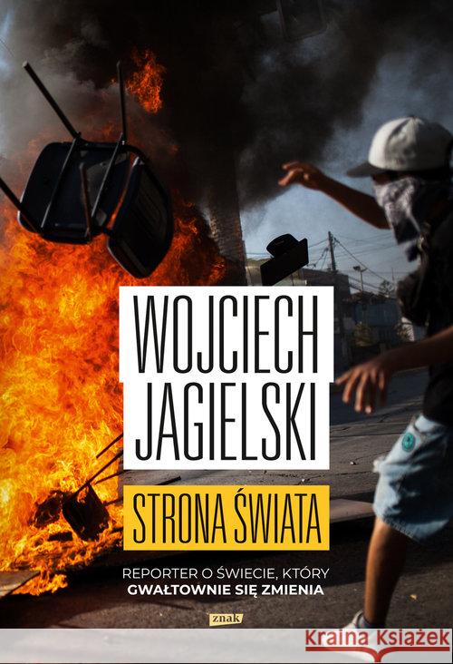 Strona świata. Reporter o świecie, który.. Jagielski Wojciech 9788324060948 Znak - książka