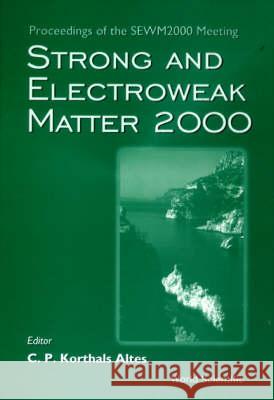 Strong and Electroweak Matter 2000 - Proceedings of the Sewm2000 Meeting C. P. Korthals Altes 9789810246723 World Scientific Publishing Company - książka