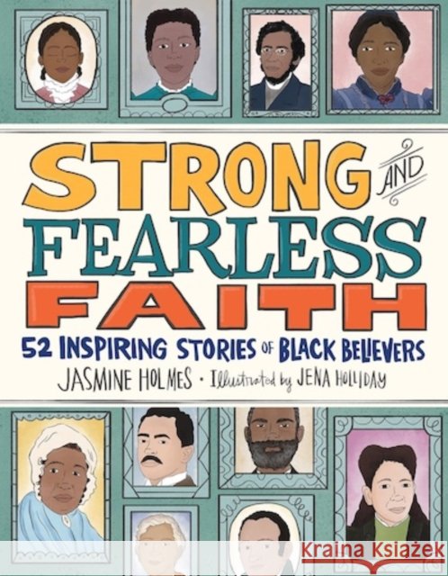 Strong and Fearless Faith: 52 Inspiring Stories of Black Believers Jasmine Holmes 9780736989985 Harvest Kids - książka