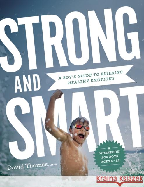 Strong and Smart: A Boy's Guide to Building Healthy Emotions David Thomas 9780764239991 Bethany House Publishers - książka
