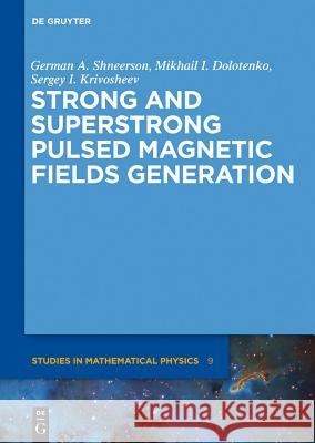 Strong and Superstrong Pulsed Magnetic Fields Generation Mikhail I. Dolotenko Sergey Ivanovich Krivosheev German A. Shneerson 9783110251913 Walter de Gruyter - książka