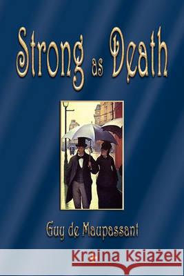 Strong as Death Guy de Maupassant 9781603863384 Watchmaker Publishing - książka