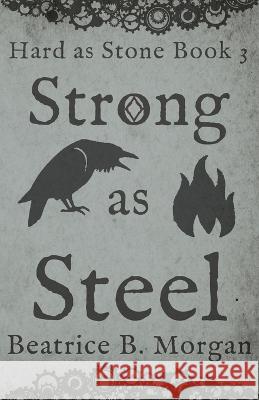 Strong as Steel Beatrice B Morgan 9781644770597 Authors 4 Authors Publishing Cooperative - książka