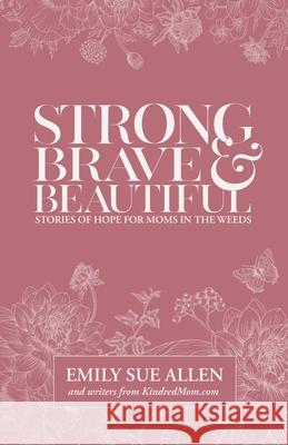 Strong, Brave, and Beautiful Emily Sue Allen 9781087902388 IngramSpark - książka