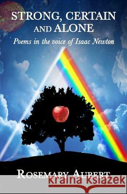 Strong, Certain and Alone: Poems in the Voice of Isaac Newton Rosemary Aubert 9781772420975 Carrick Publishing - książka