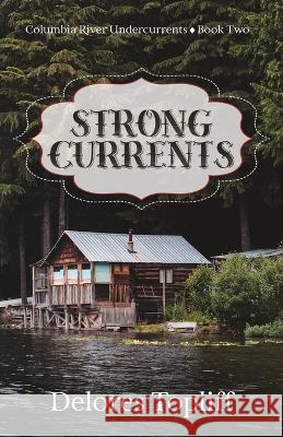 Strong Currents Delores Topliff 9781649172549 Scrivenings Press LLC - książka