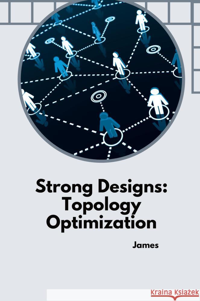 Strong Designs: Topology Optimization James 9783384224620 tredition - książka