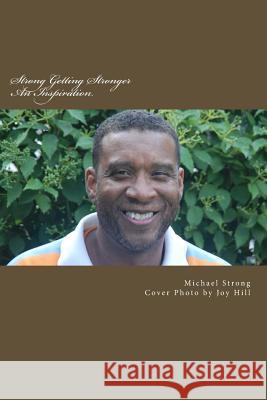 Strong Getting Stronger: An Inspiration Michael Lee Strong 9780989409605 Lynnmark Publishing - książka