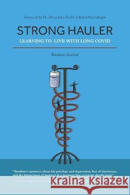 Strong Hauler: Learning to Live with Long COVID Ibrahim Rashid   9798375690223 Independently Published - książka