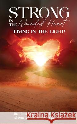 Strong in the Wounded Heart: Living in the Light Rosemary Cair Alberto Minze 9781969868535 Rosemary/Alberto - książka