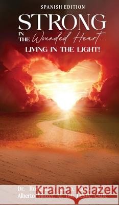 Strong in the Wounded Heart: Living in the Light Rosemary Cair Alberto Minze 9781971002491 Rosemary/Alberto - książka