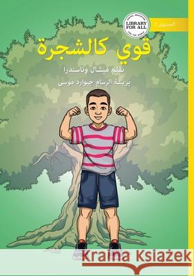 Strong Like a Tree - قوي كالشجرة Michelle Wanasundera John Robert Azuelo 9781923376915 Library for All - książka