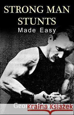 Strong Man Stunts Made Easy: (Original Version, Restored) George F. Jowett 9781466477506 Createspace - książka