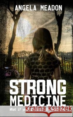 Strong Medicine Angela Meadon 9781530999309 Createspace Independent Publishing Platform - książka