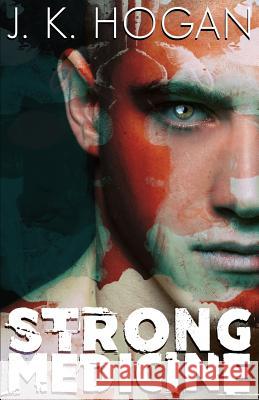 Strong Medicine J. K. Hogan 9781543019575 Createspace Independent Publishing Platform - książka