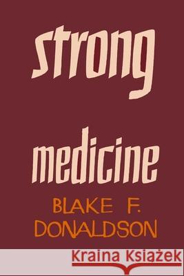 Strong Medicine Blake F. Donaldson Charles G. Heyd 9781684225644 Martino Fine Books - książka