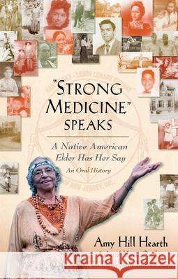 Strong Medicine Speaks: A Native American Elder Has Her Say Hearth, Amy Hill 9781476786339 Atria Books - książka