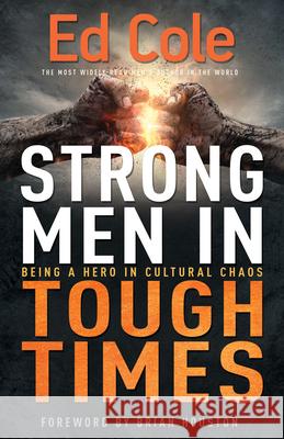 Strong Men in Tough Times: Being a Hero in Cultural Chaos Edwin Louis Cole Brian Houston 9781641231329 Whitaker House - książka