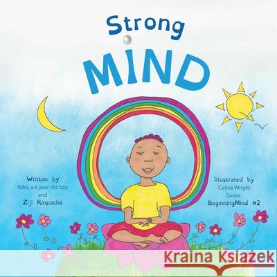 Strong Mind: Dzogchen for Kids (Learn to Relax in Mind with Stormy Feelings) Ziji Rinpoche, Celine Wright 9781915175052 Short Moments for Kids Ltd - książka