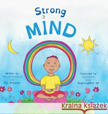 Strong Mind: Dzogchen for Kids (Learn to Relax in Mind with Stormy Feelings) Ziji Rinpoche, Celine Wright 9781915175106 Short Moments for Kids Ltd - książka